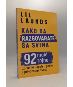 Kako da razgovarate sa svima: 92 male tajne za veliki uspeh u poslu i privatnom životu