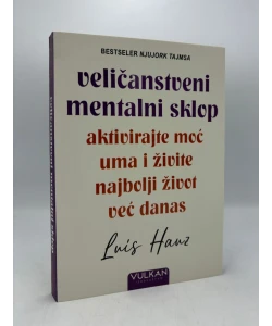 Veličanstveni mentalni sklop - aktivirajte moć uma i živite najbolji život već danas