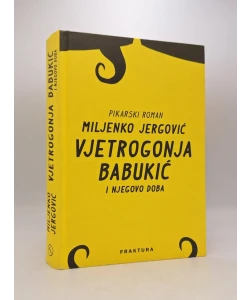 Vjetrogonja Babukić i njegovo doba: pikarski roman