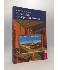 Paradoks necepanja atoma: novi ogledi o nauci i fantastici