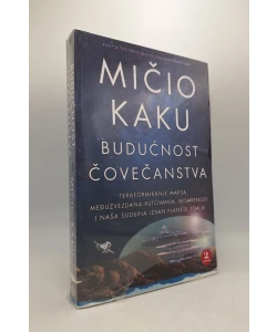 Budućnost čovečanstva: Teraformiranje Marsa, međuzvezdana putovanja, besmrtnost i naša sudbina izvan planete Zemlje