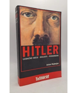 Hitler: ludačke ideje, bolesti, perverzije