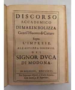 Discorso Accademico di Marin Bolizza Gentil’Huomo di Cattaro sopra l’Imprese