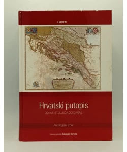 Hrvatski putopis od XVI. stoljeća do danas. Antologijski izbor