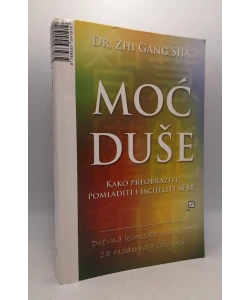 Moć duše: kako preobraziti, pomladiti i iscijeliti sebe