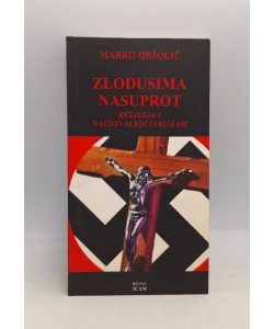 Zlodusima nasuprot: Religija i nacionalsocijalizam Marko Oršolić
