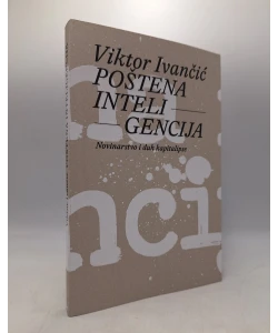 Poštena inteligencija - Novinarstvo i duh kapitalipse