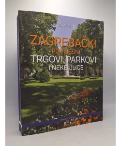 Zagrebački povijesni trgovi, parkovi i neke ulice
