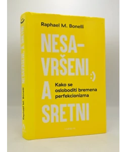 Nesavršeni, a sretni: kako se osloboditi bremena perfekcionizma