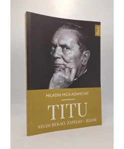 Titu nisam rekao, zapisao - jesam