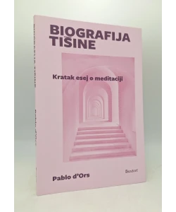 Biografija tišine: kratak esej o meditaciji