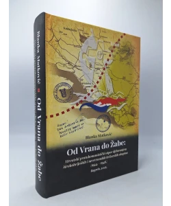 Od Vrana do Žabe - hrvatski protukomunistički otpor djelovanjem širokobrijeških i neretvanskih križarskih skupina (1944. - 1948.)