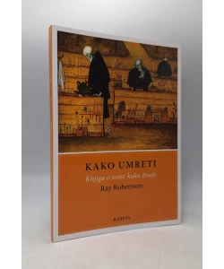 Kako umreti: knjiga o tome kako živeti