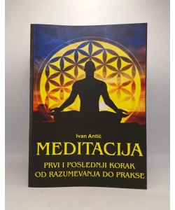 Meditacija: prvi i poslednji korak od razumevanja do prakse
