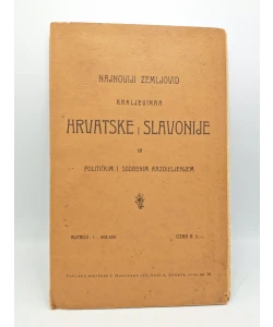 Najnoviji zemljovid kraljevinah Hrvatske i Slavonije sa političkim i sudbenim razdieljenjem