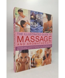 The Illustrated Guide to Massage and Aromatherapy