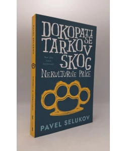 Dokopati se Tarkovskog: Nekulturne priče
