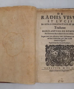 De radiis visus et lucis in vitris perspectiuis et iride tractatus Marci Antonii de Dominis