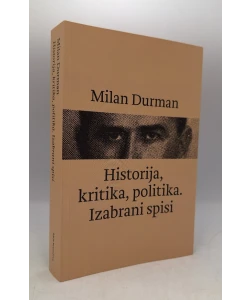 Historija, kritika, politika. Izabrani spisi