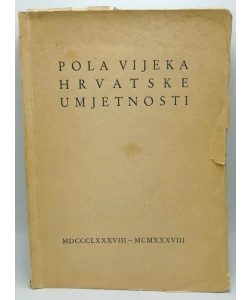 Pola vijeka hrvatske umjetnosti 1888-1938