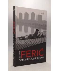 Dok prelaziš rijeku