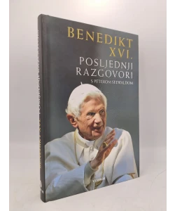Benedikt XVI. Posljednji razgovori s Peterom Seewaldom (drugo izdanje)