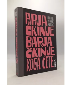 Arjačkinje barjačkinje, koga ćete