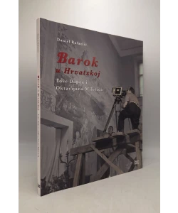 Barok u Hrvatskoj Toše Dapca i Oktavijana Miletića