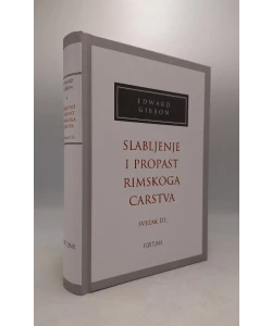 Slabljenje i propast Rimskoga Carstva - svezak III.