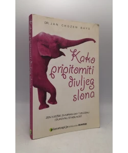 Kako pripitomiti divljeg slona