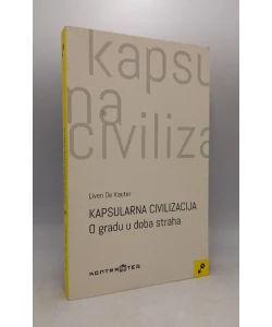 Kapsularna civilizacija - O gradu u doba straha