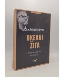Okeani žita: Kako je američko žito preuredilo svet