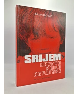 Srijem: krvavo krilo Hrvatske - dokumenti i svjedočenja