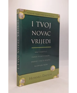I tvoj novac vrijedi: kako zarađivati, trošiti, štedjeti, ulagati, darivati i izaći iz dugova na biblijski način