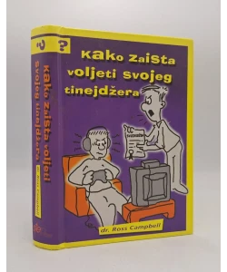 Kako zaista voljeti svojeg tinejdžera