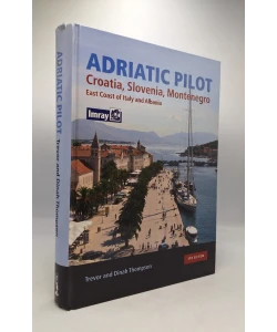 Adriatic Pilot: Croatia, Slovenia, Montenegro, East Coast of Italy and Albania