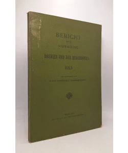 Bericht über die Verwaltung von Bosnien und der Hercegovina 1913