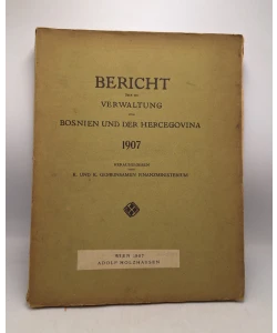 Bericht über die Verwaltung von Bosnien und der Hercegovina 1907