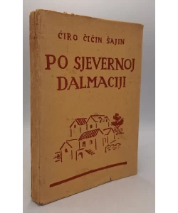Po sjevernoj Dalmaciji. Dojmovi sa brze vožnje (2.izd.)