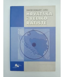 Hrvatska i veliko ratište. Međunarodne igre na prostoru zvanom bivša Jugoslavija