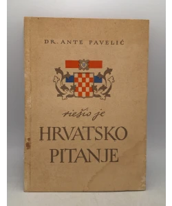 Dr. Ante Pavelić riešio je Hrvatsko pitanje