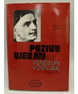 Pozivu vjeran sluga Božji Vendelin Vošnjak franjevac