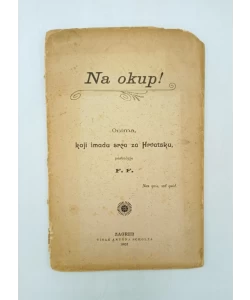 Na okup! Onima, koji imadu srca za Hrvatsku